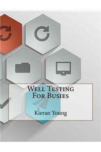 Well Testing For Busies