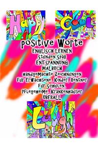positive Worte ENGLISCH LERNEN Stunden Spaß ENTSPANNUNG MALBUCH handgemachte Zeichnungen für Erwachsene, Kinder, Rentner für Schulen, Pflegeheime, Krankenhäuser ÜBERALL