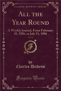 All the Year Round, Vol. 38: A Weekly Journal, from February 20, 1886, to July 31, 1886 (Classic Reprint)