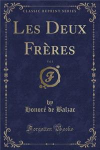 Les Deux FrÃ¨res, Vol. 1 (Classic Reprint)