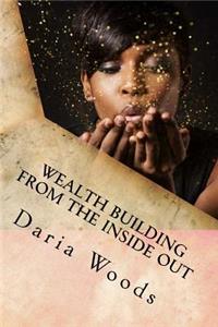 Wealth Building From The Inside Out