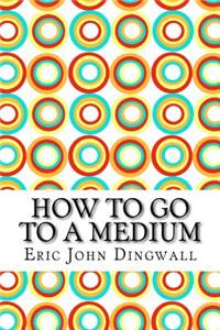 How to Go to a Medium