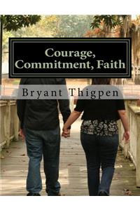 Courage, Commitment, Faith