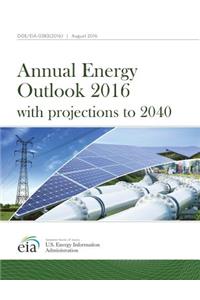 Annual Energy Outlook 2016 with Projections to 2040