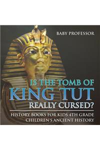 Is The Tomb of King Tut Really Cursed? History Books for Kids 4th Grade Children's Ancient History