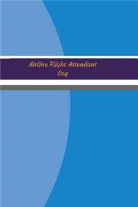Airline Flight Attendant Log (Logbook, Journal - 120 pages, 6 x 9 inches)