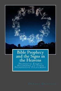 Bible Prophecy and the Signs in the Heavens