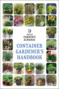Old Farmer's Almanac Container Gardener's Handbook