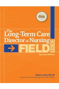 The Long-Term Care Director of Nursing Field Guide, Second Edition