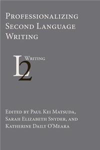 Professionalizing Second Language Writing
