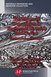 Physics of Degradation in Engineered Materials and Devices