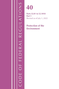 Code of Federal Regulations, Title 40 Protection of the Environment 52.01-52.1018, Revised as of July 1, 2022