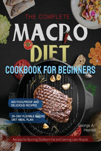 Complete Macro Diet Cookbook for Beginners