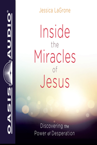 Inside the Miracles of Jesus