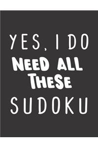 Yes, I Do Need All These Sudoku