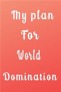 My plan For World Domination (Quote Journal, Funny Book of Quotes, Coffee Table Books)