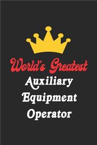 World's Greatest Auxiliary Equipment Operator Notebook - Funny Auxiliary Equipment Operator Journal Gift