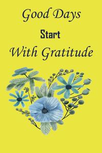 Good Days Start With Gratitude