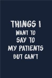 Things I want to say to My Patients But can't
