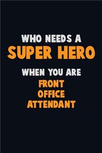 Who Need A SUPER HERO, When You Are Front Office Attendant