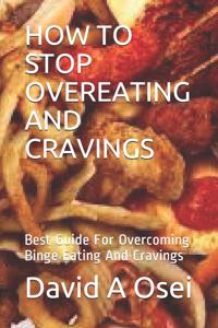 How to Stop Overeating and Cravings