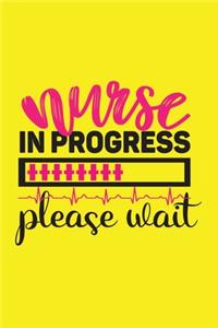 Nurse In Progress - Please Wait: Cute Nurse Journal - Easy Find Bright Yellow! Best Nurse Gift Ideas Medical Notebook