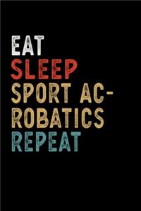 Eat Sleep Sport Acrobatics Repeat Funny Sport Gift Idea