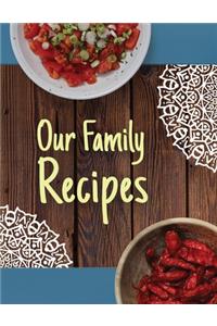 Our Family Recipes. Create Your Own Collected Recipe Book. Blank Recipe Book to Write in, Document all Your Special Recipes and Notes for Your Favorite. Collect the Recipes You Love in Your Own Recipe Book.