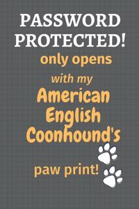 Password Protected! only opens with my American English Coonhound's paw print!
