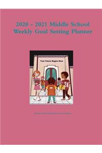 2020 - 2021 Middle School Weekly Goal Setting Planner