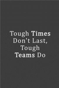 Tough Times Don't Last, Tough Teams Do