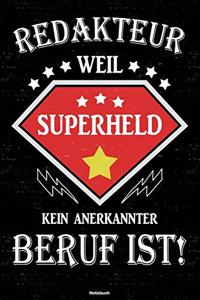 Redakteur weil Superheld kein anerkannter Beruf ist! Notizbuch