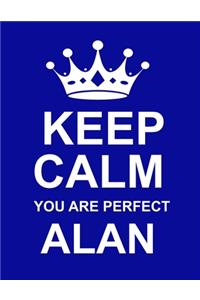 Keep Calm You Are Perfect Alan