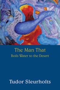 The Man That Boils Water to the Desert