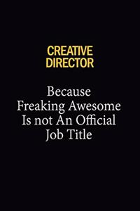 Creative Director Because Freaking Awesome Is Not An Official Job Title