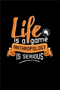 Life Is A Game Anthropology Is Serious