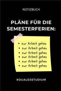 Notizbuch Pläne Für Die Semesterferien #dualesstudium