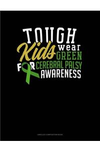 Tough Kids Wear Green For Cerebral Palsy Awareness