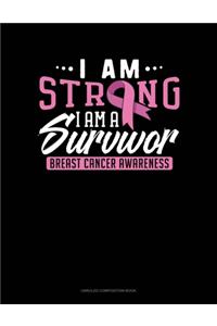 I Am Strong, I Am A Survivor Breast Cancer Awareness