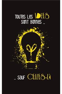 Toutes les idées sont bonnes... sauf celles-là