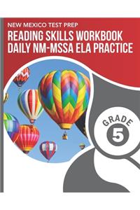NEW MEXICO TEST PREP Reading Skills Workbook Daily NM-MSSA ELA Practice Grade 5