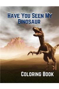 Have You Seen My Dinosaur Coloring Book