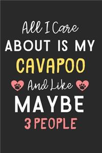 All I care about is my Cavapoo and like maybe 3 people