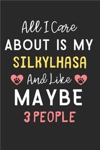 All I care about is my SilkyLhasa and like maybe 3 people