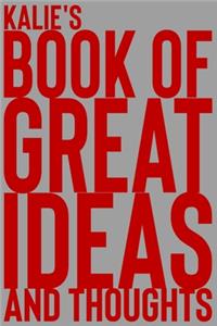 Kalie's Book of Great Ideas and Thoughts