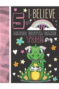 5 And I Believe In Dinos Gotta Game Too!