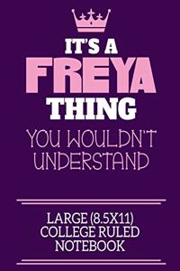 It's A Freya Thing You Wouldn't Understand Large (8.5x11) College Ruled Notebook: A cute notebook or notepad to write in for any book lovers, doodle writers and budding authors!