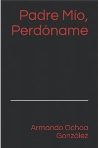 Padre Mío, Perdóname