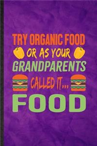 Try Organic Food or as Your Grandparents Called It Food