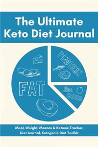 The Ultimate Keto Diet Journal - Meal, Weight, Macros & Ketosis Tracker, Diet Journal, Ketogenic Diet Toolkit